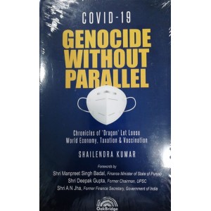 Oakbridge’s COVID 19 Genocide Without Parallel by Shailendra Kumar